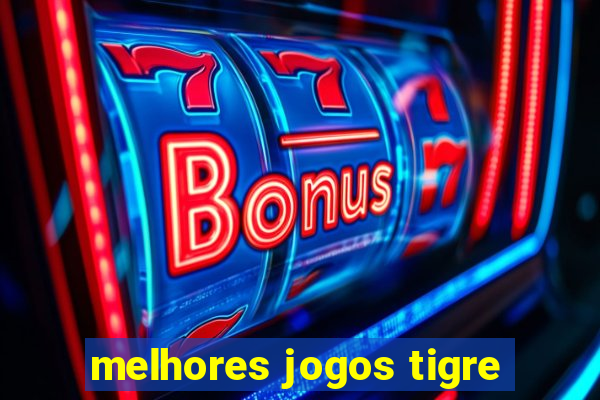 melhores jogos tigre